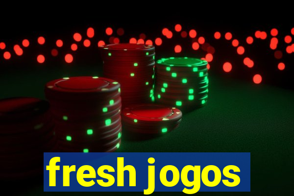 fresh jogos